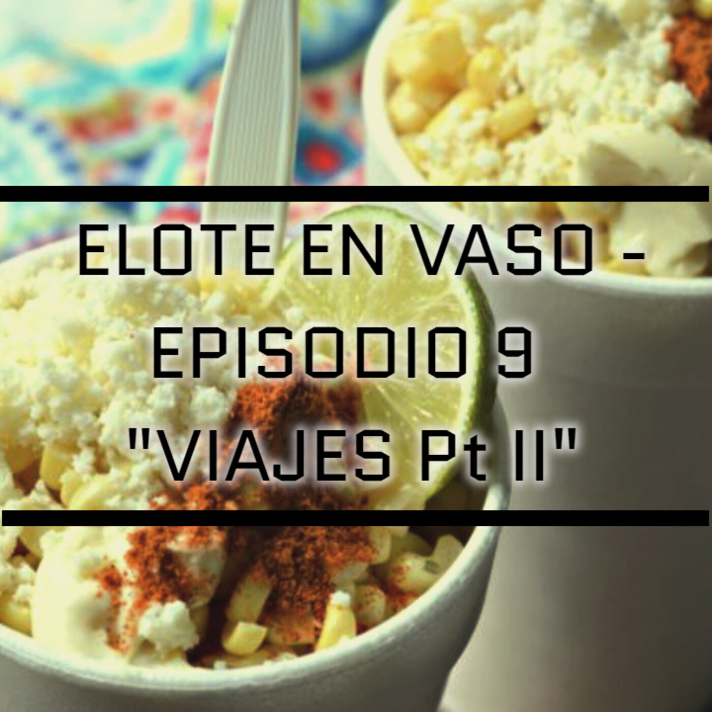 Elote En Vaso Podcast