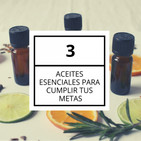 3 aceites esenciales para cumplir tus objetivos