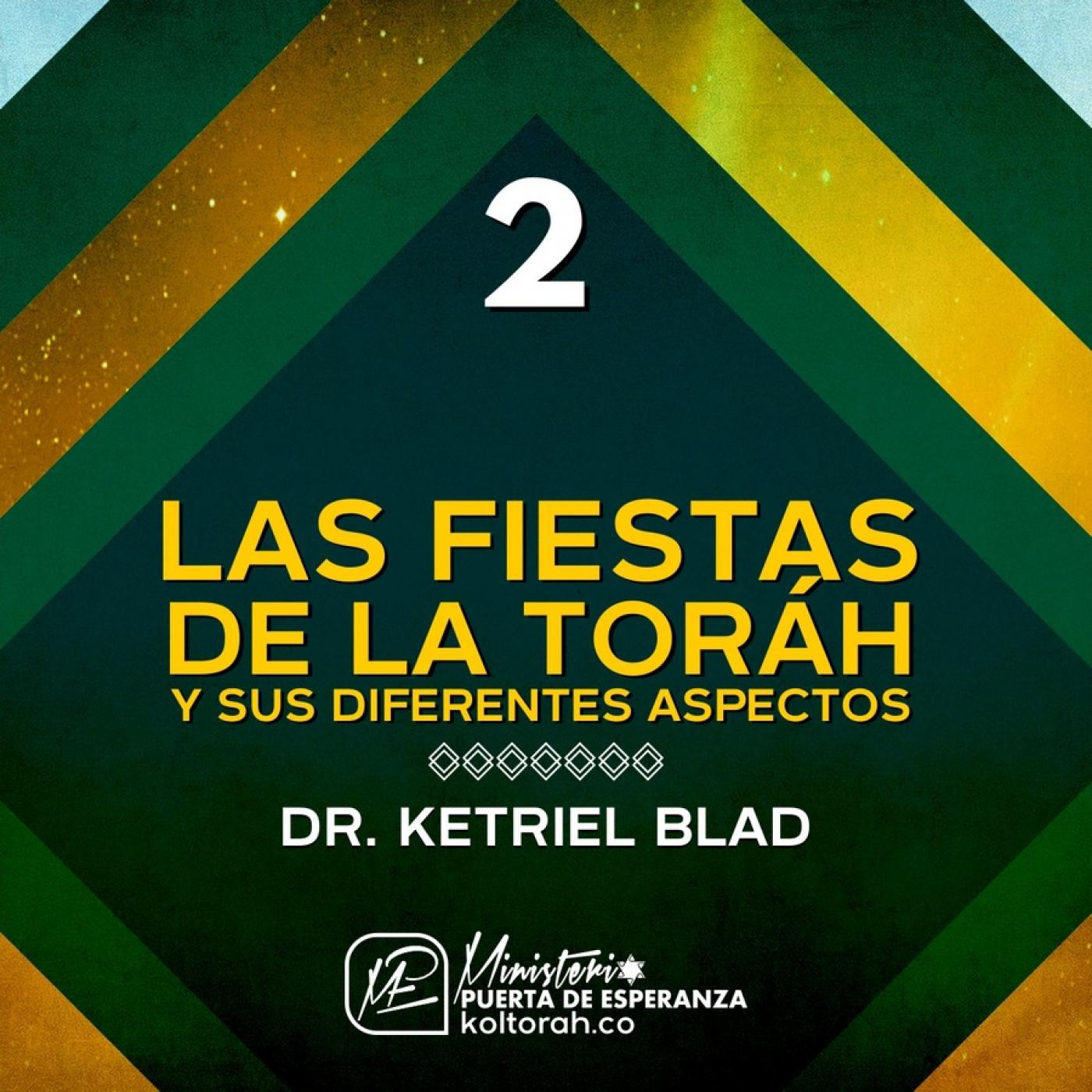 Las Fiestas de la Toráh y sus diferentes aspectos Pte 2 - Dr. S. Ketriel Blad