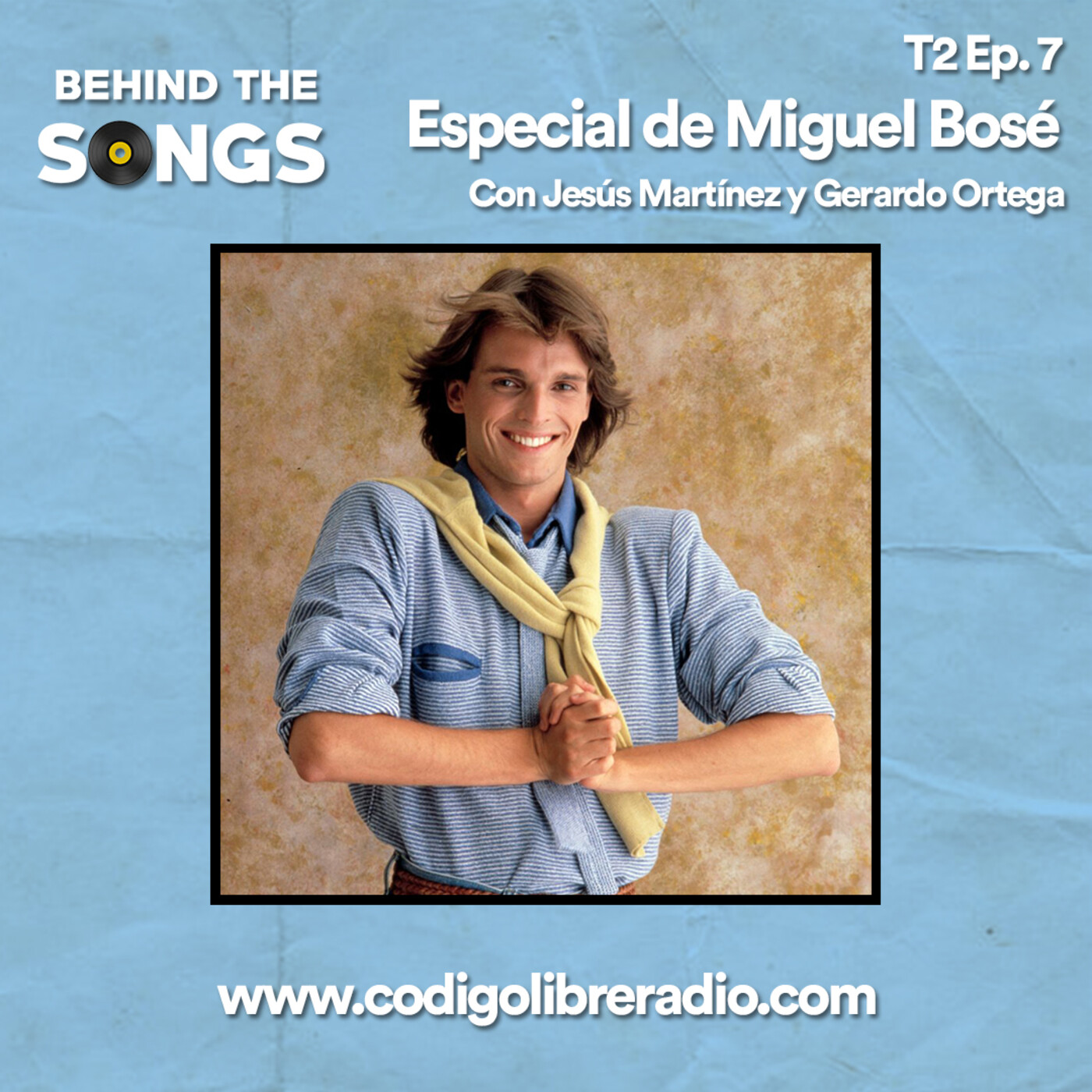 Behind The Songs T2 Ep. 7 :: Especial de Miguel Bosé