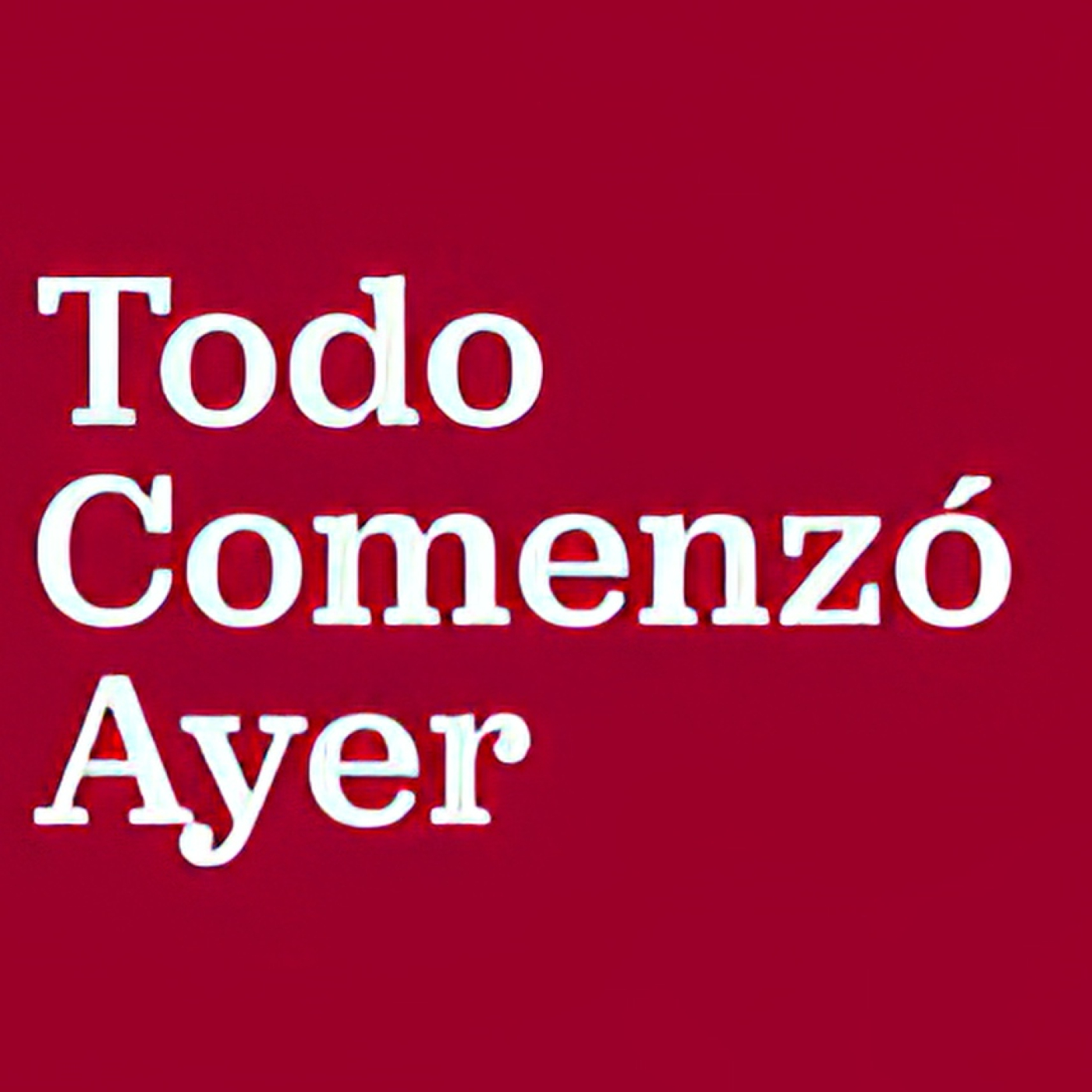 Todo comenzó ayer