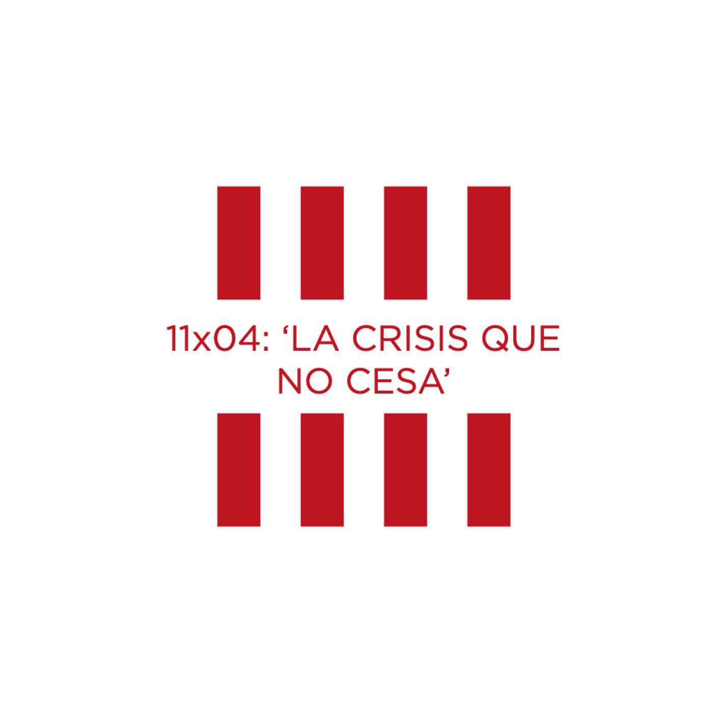 11X04: 'La crisis que no cesa'