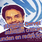 #OpiniónEnSerio: ¡Eugenio Dervez de nuevo logra atención en redes sociales! #GerardoHuVaOpina
