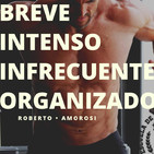 #30 Breve, Intenso, Infrecuente y Organizado (con Roberto Amorosi) Parte 2/2