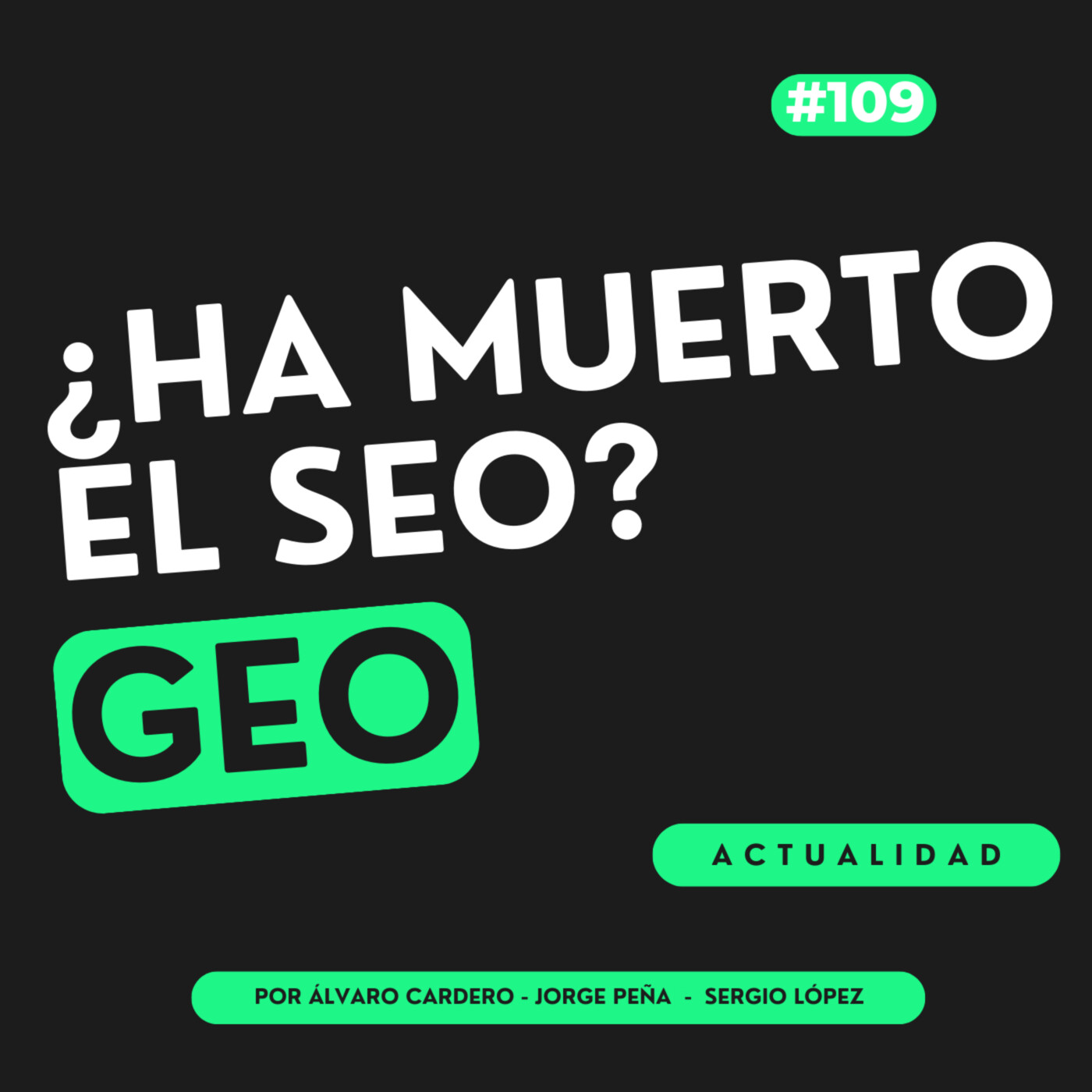 109. ¿HA MUERTO EL SEO? El futuro del posicionamiento con IA y GEO (con Álex Serrano)