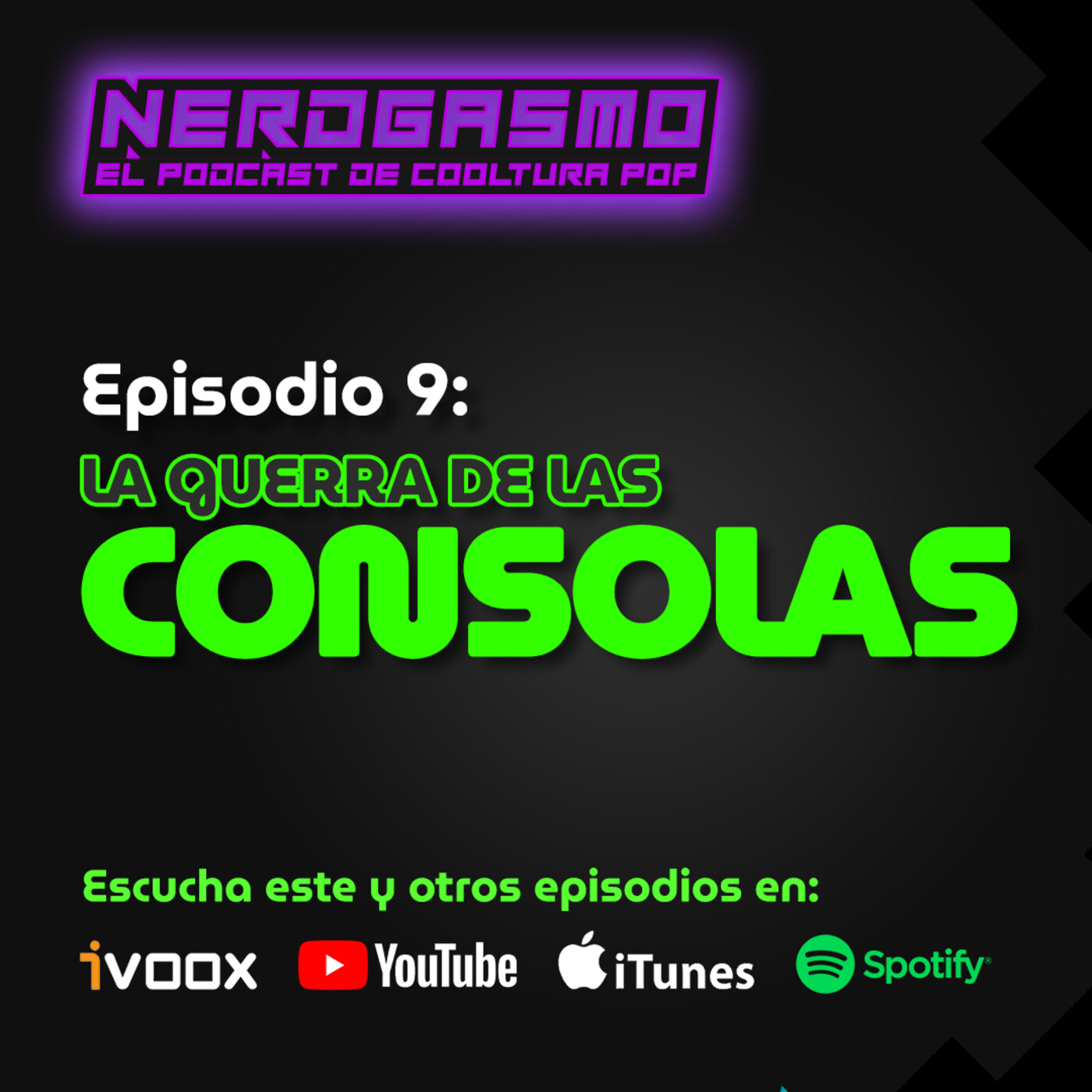 Nerdgasmo 09: LA GUERRA DE CONSOLAS
