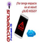 Podcast 15 - ¡¡ No tengo espacio en el móvil !! ¿QUÉ HAGO?