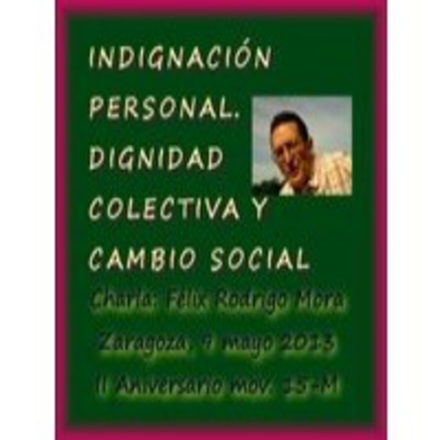 "Indignación personal. Dignidad colectiva y cambio social". Félix Rodrigo en Zaragoza. episode artwork