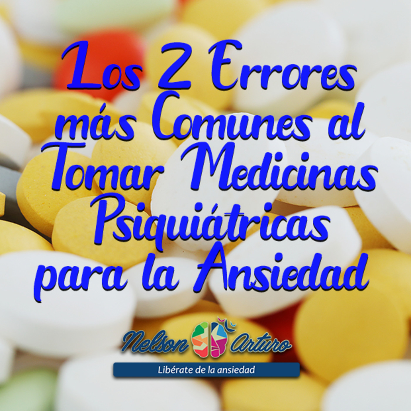 Los 2 Errores más Comunes al Tomar Medicinas Psiquiátricas para la Ansiedad episode artwork