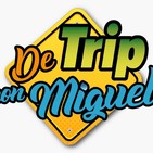 #DeTripconMiguel Episodio 18 Temporada 2