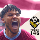 Ep 146: El análisis de Griezmann, Europeo Sub 19, Análisis Aston Villa Premier League