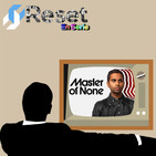 Reset en Serie 8 - Master of None