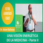 Una visión Energética de la Medicina - Dr. Manel Ballester - PARTE 2