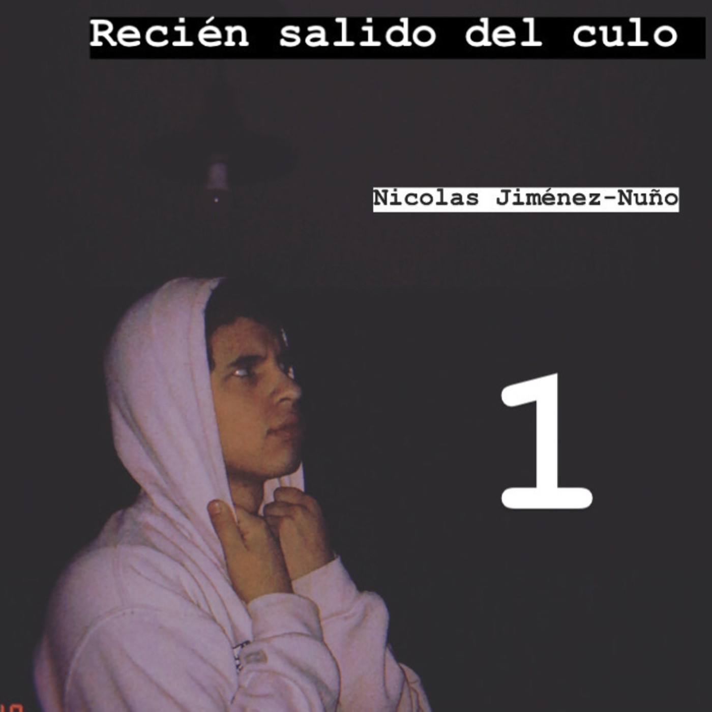 Recién salido del culo.