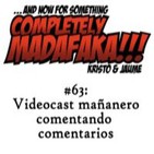 Episodio 63: Videocast mañanero comentando comentarios