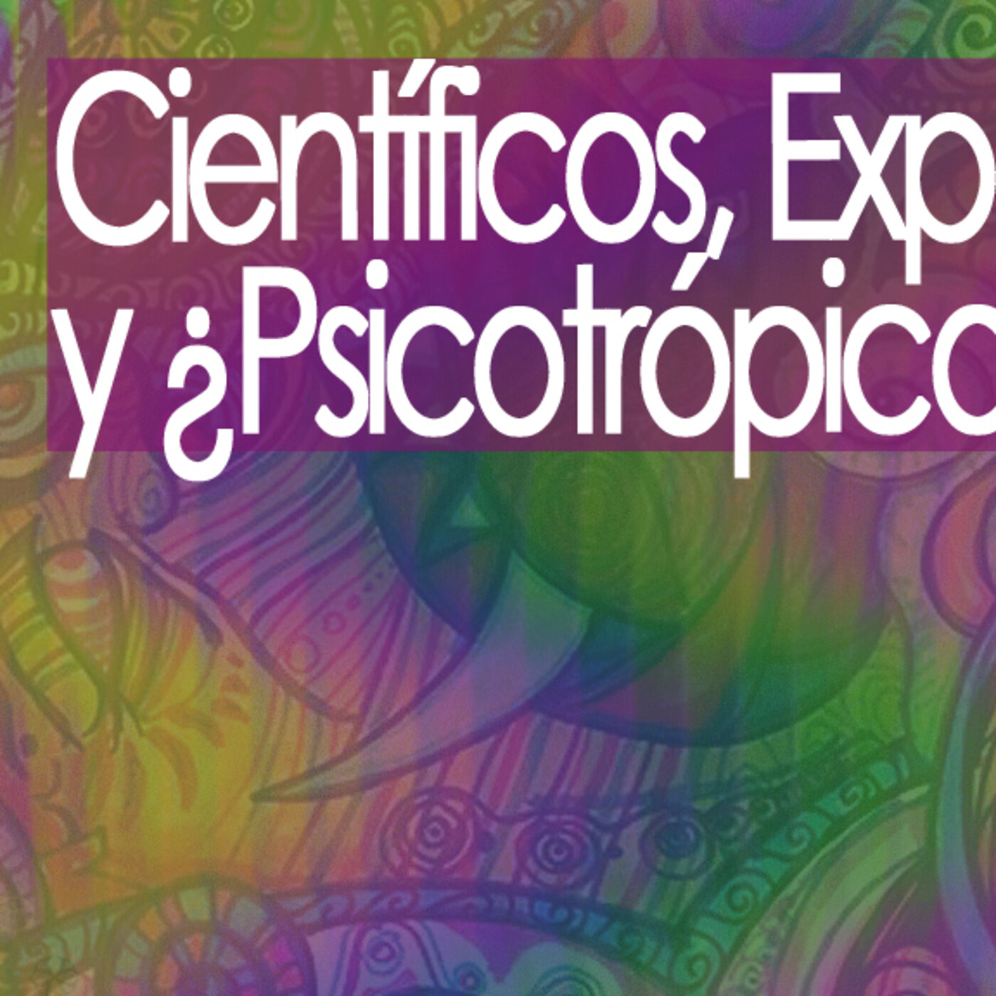Conexiones Científicos, Experimentos y ¿Psicotrópicos? episode artwork