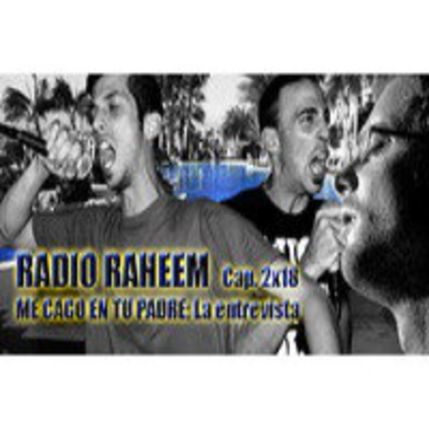 Radio Raheem 2 Cap. 18_ Me Cago en tu Padre. La entrevista episode artwork