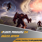4Players 254 Analizamos Anthem