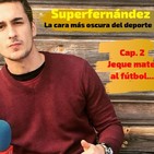 SUPERFERNÁNDEZ: (La cara más oscura del deporte) Vol.2 "Jeque Mate al fútbol".