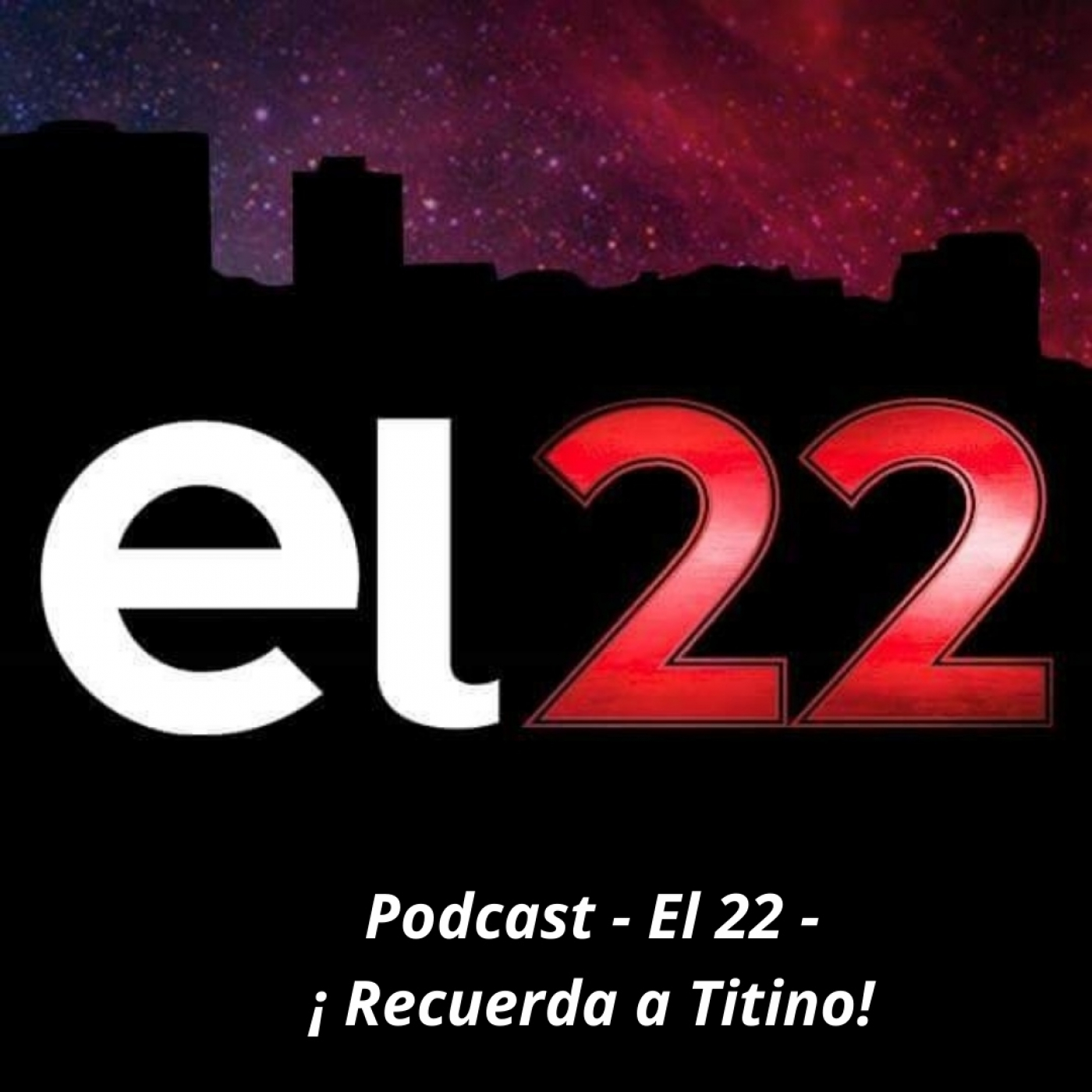 Podcast - El 22 - Recuerda a Titino episode artwork
