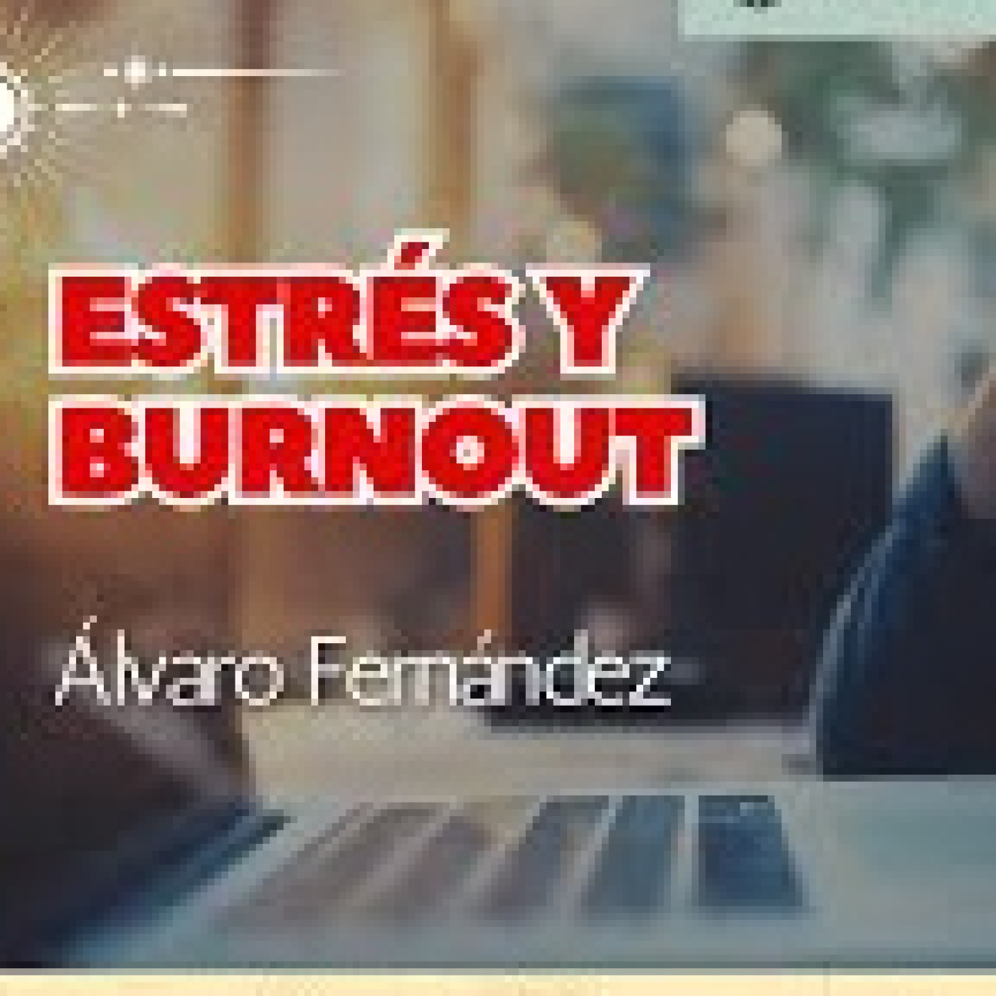 Hablamos de Estrés y Burnout por Álvaro Fernández episode artwork