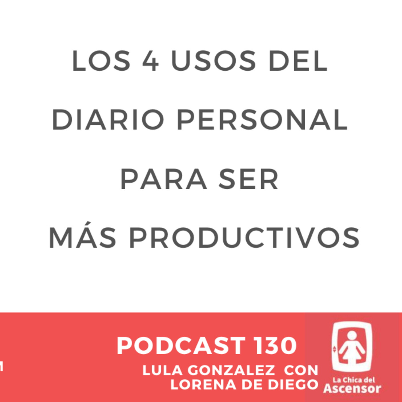 130 - 4 Usos del diario personal como herramienta de productividad