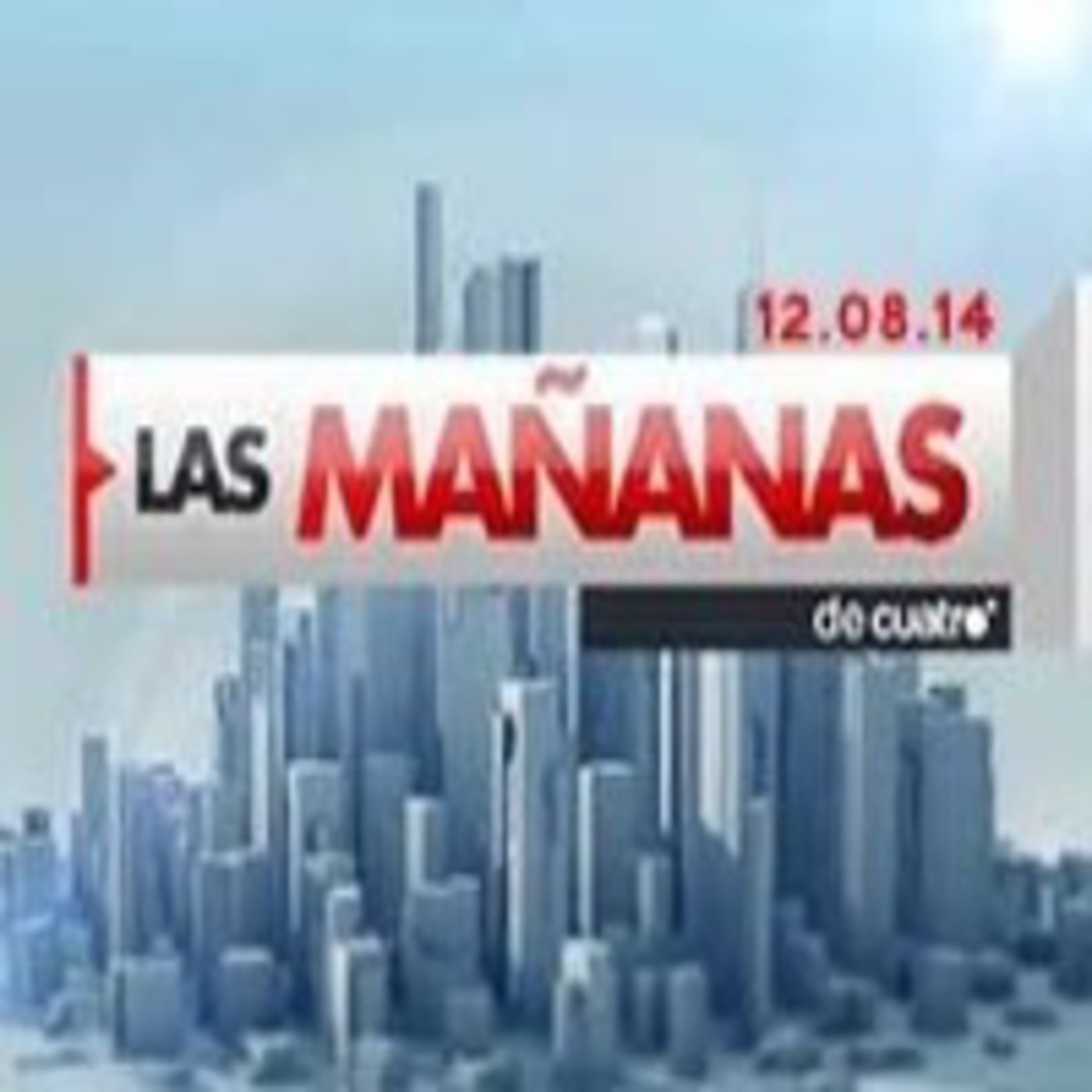 Las Mañanas de Cuatro 12.08.14 programa completo episode artwork