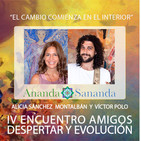 EL CAMBIO COMIENZA EN EL INTERIOR - ANANDA SANANDA - IV Encuentro AMIGOS, DESPERTAR Y EVOLUCIÓN
