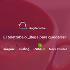 Keepler | #agilecoffee 3 | El teletrabajo, ¿llega para quedarse?