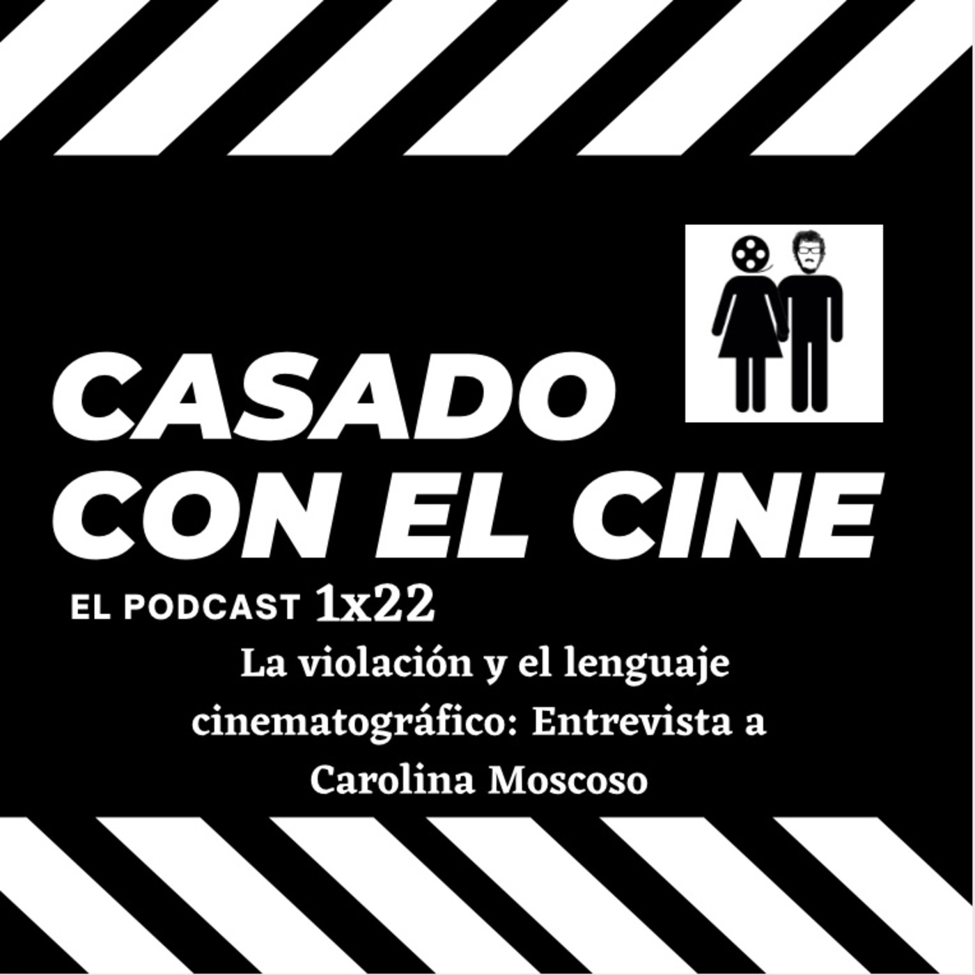 CasadoConElCine 1x22. Violación y lenguaje cinematográfico: Entrevista a Carolina Moscoso de Visión Nocturna