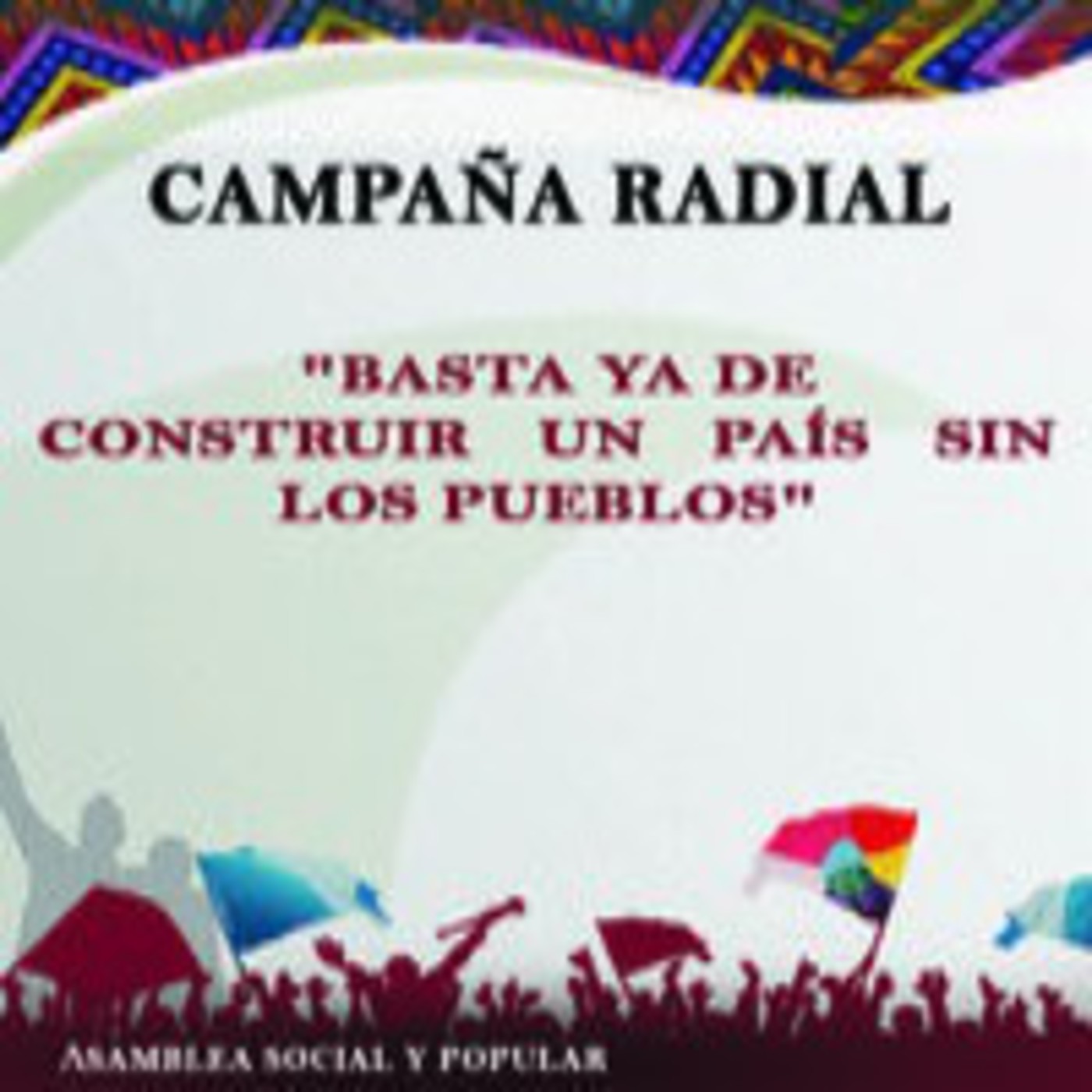 Basta ya de construir un país sin los pueblos