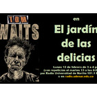 E jardín de las delicias - Tom Waits (21/02/2018)