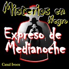 20. Expreso de medianoche. T0546 Noticias Insólitas - La Crónica Negra del Expreso - Leyendas.