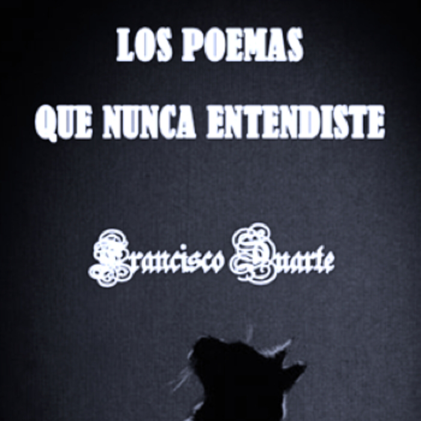 LOS POEMAS QUE NUNCA ENTENDISTE