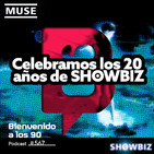 Programa 567 - MUSE: celebramos los 20 años de SHOWBIZ con MuseFanSpain