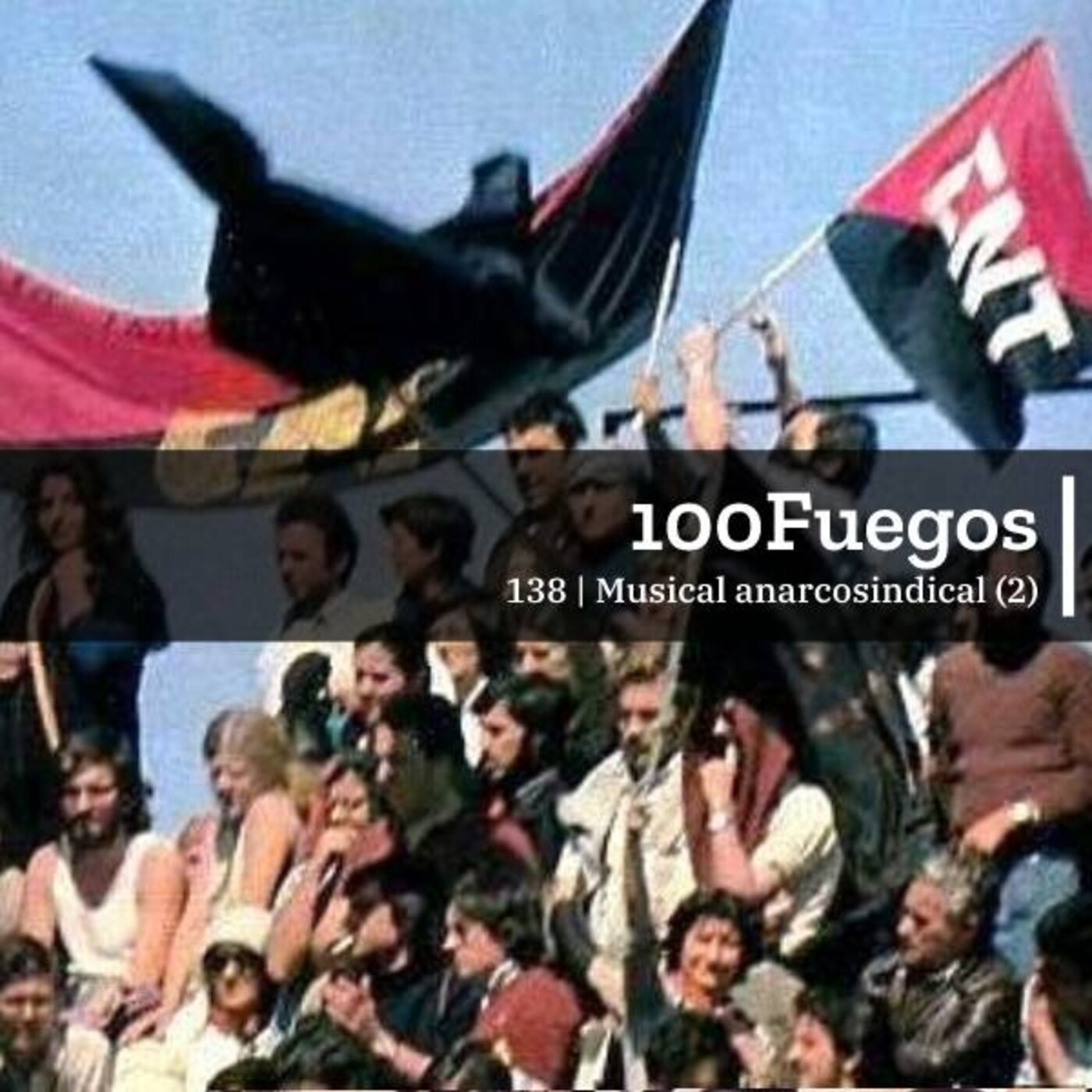 100Fuegos x 138: musical anarcosindical (2) episode artwork
