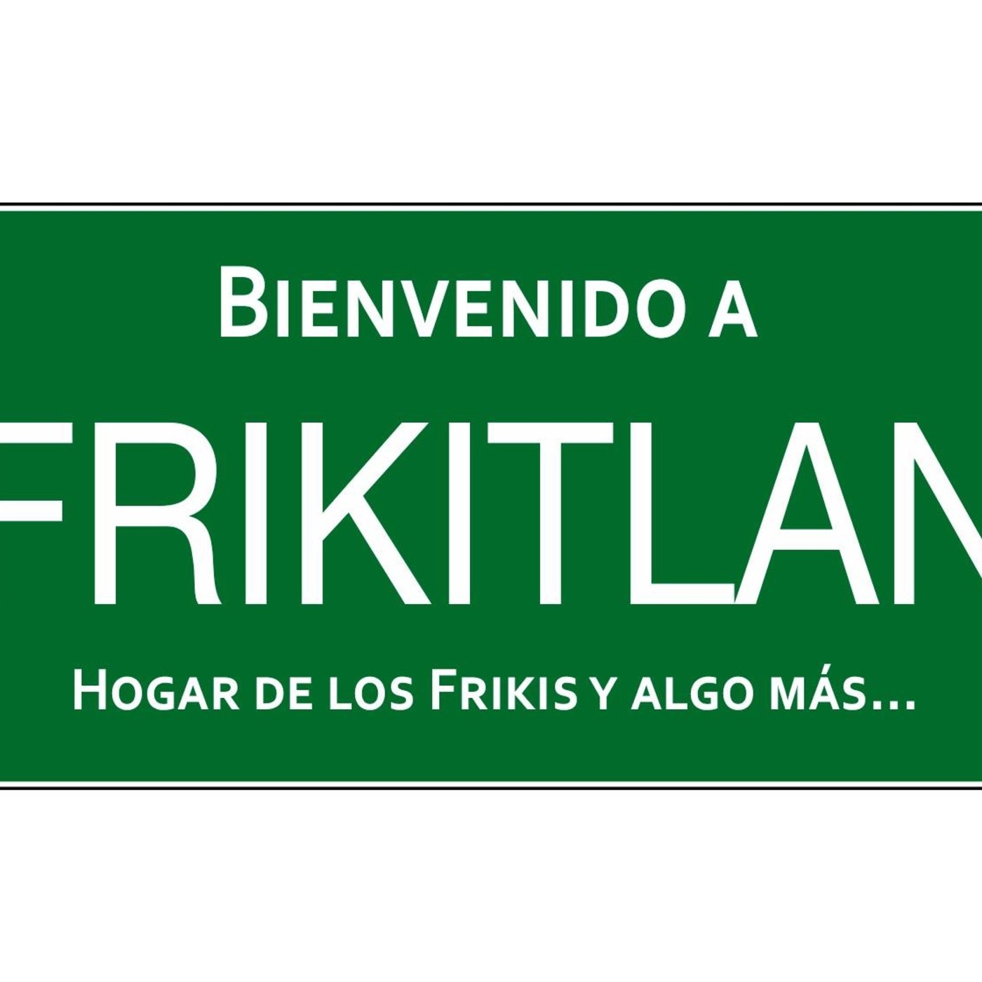 Frikitlan: El Podcast, # 9: Nakotlan estuvo aquí