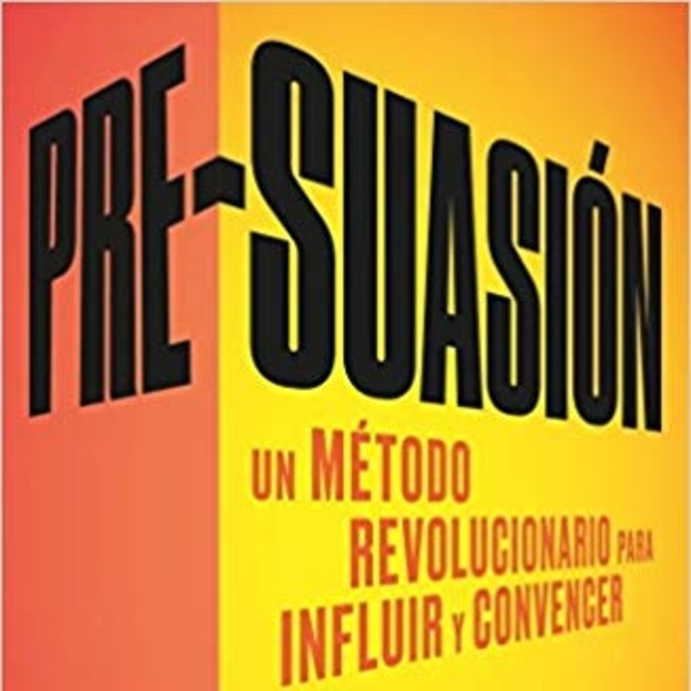 109 - Pre-Suasión - Análisis Completo del Libro