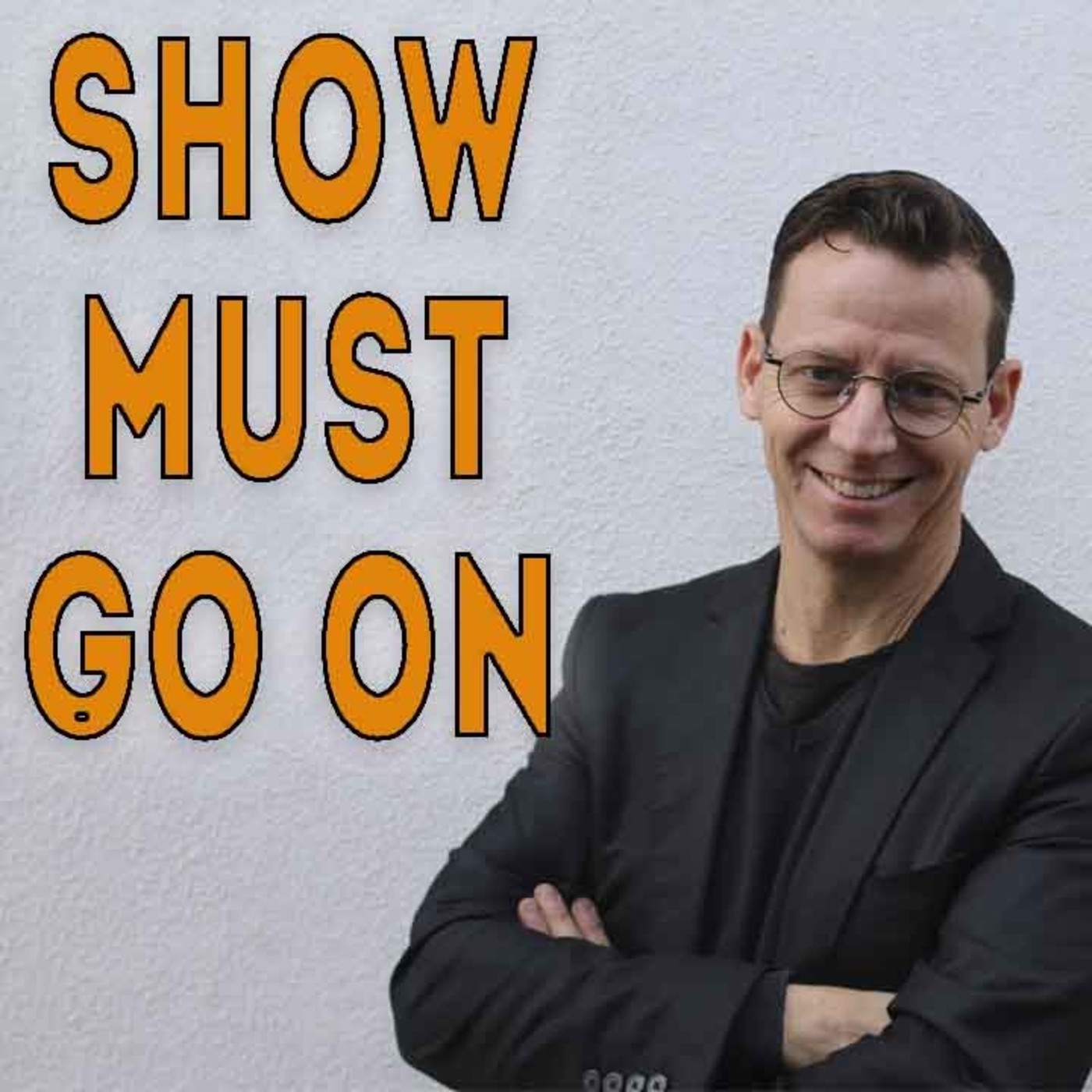 SHOW MUST GO ON