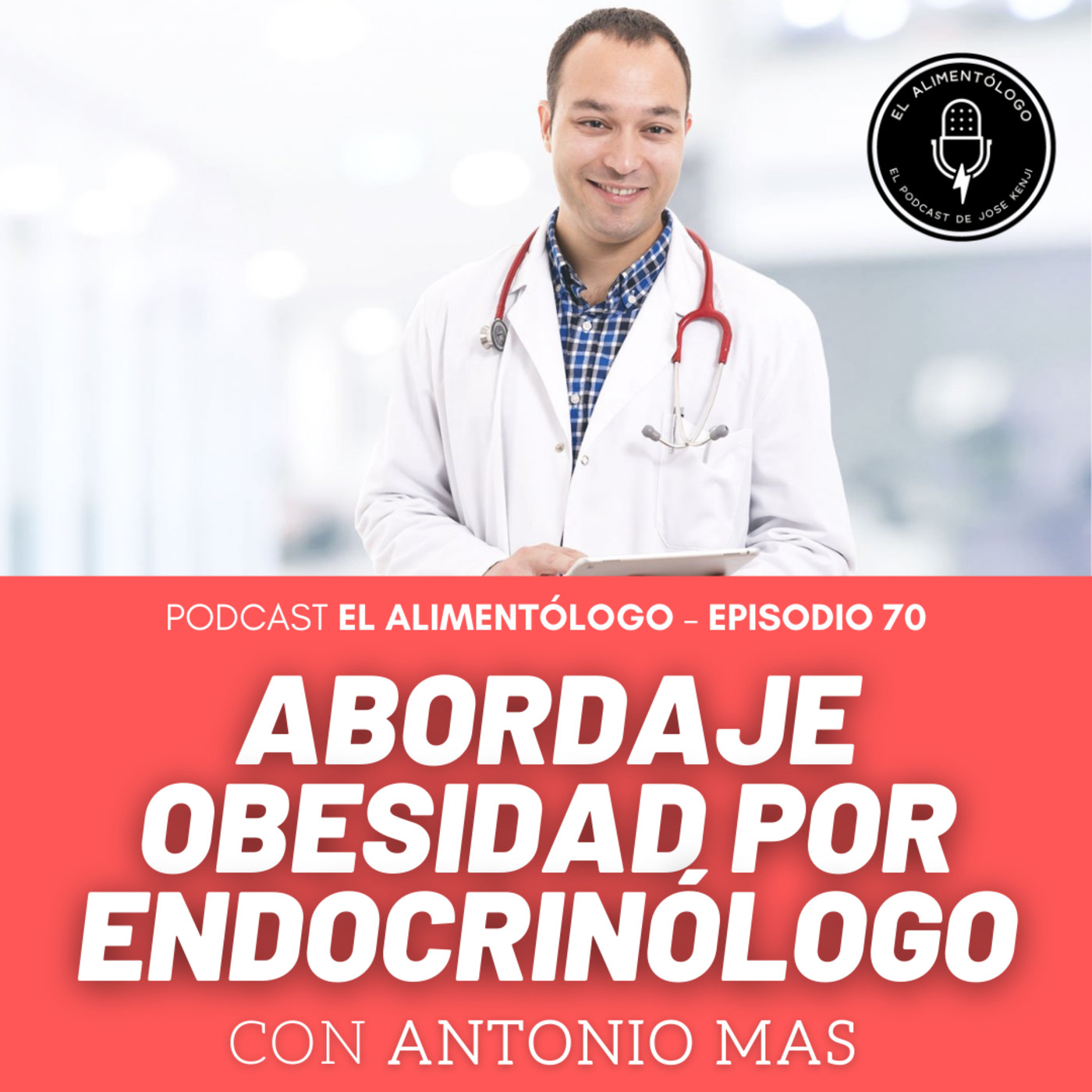 70. El Abordaje de la Obesidad en Endocrinología | Entrevista a Antonio Mas (Médico Endocrinólogo)