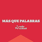Gorka Zumeta en 'Radio Euskadi', 'Más que palabras', 30.12.2018