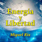 Energía Libre Con "Miguel Rix"