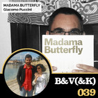 B & V (& K) #039 - Especial Madama Butterfly, ópera de Giacomo Puccini