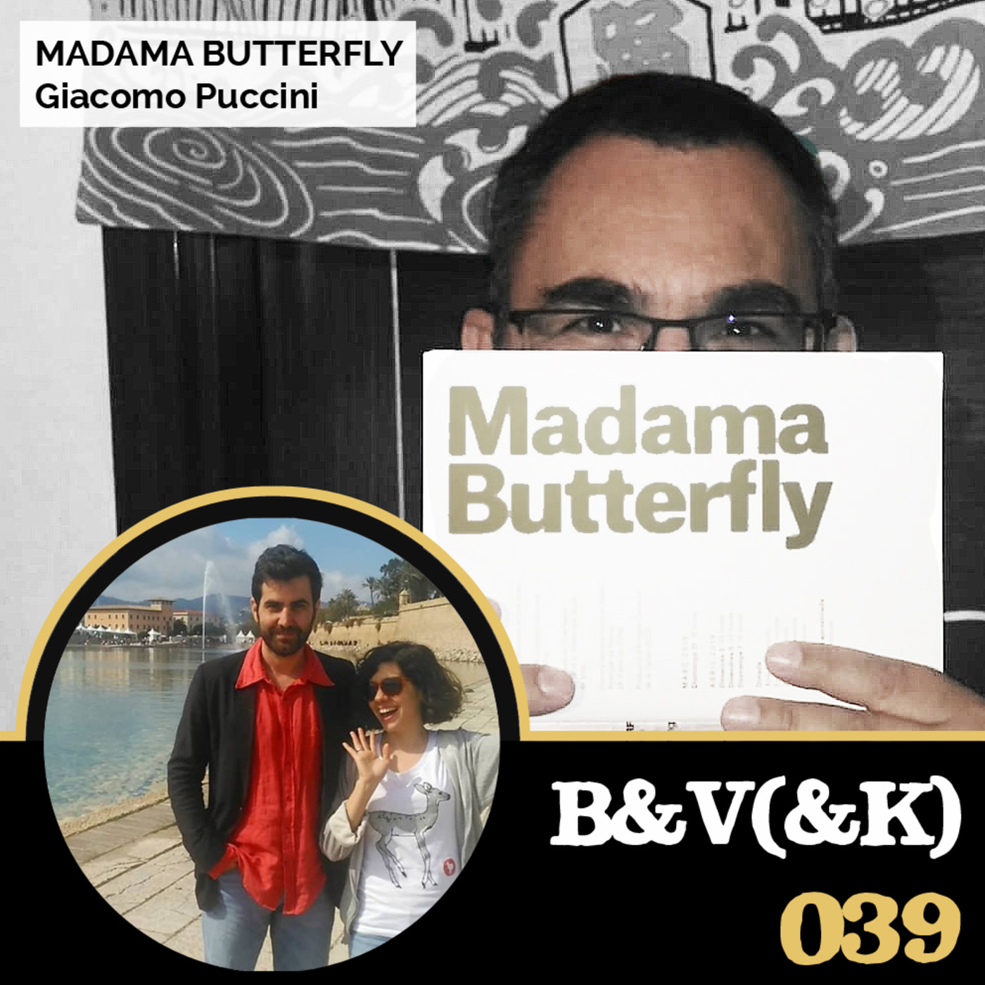 B&V (&K) #039 - Especial Madama Butterfly, ópera de Giacomo Puccini episode artwork