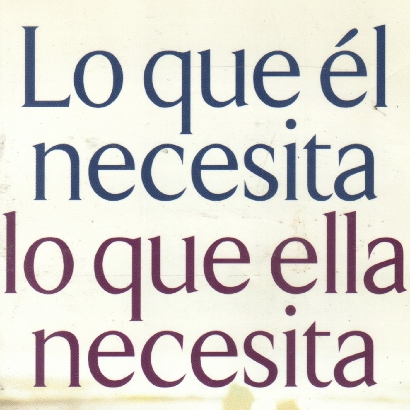 Lo que Él Necesita, Lo que Ella Necesita