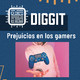 Prejuicios en los gamers - Diggit