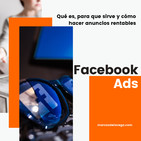 ¿Qué es Facebook Ads, para qué sirve y cómo hacer anuncios rentables?