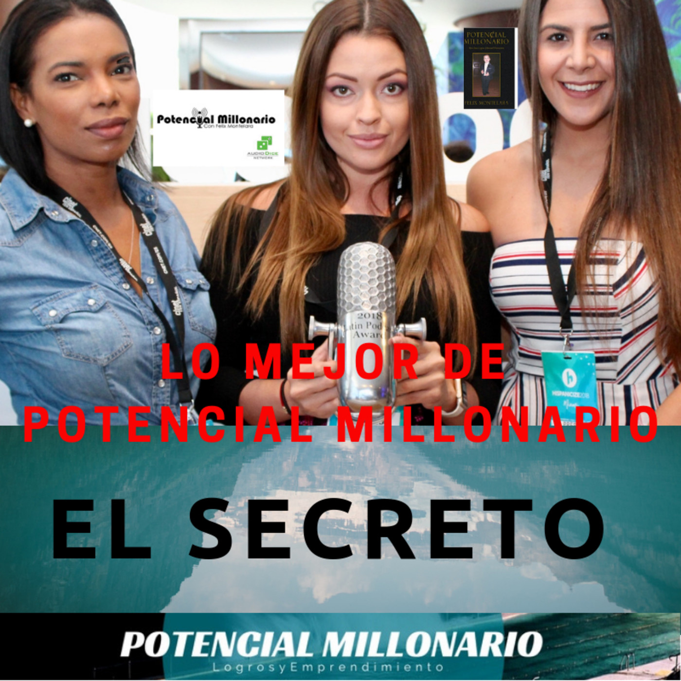 El Secreto | En lo mejor de Potencial Millonario con Felix A. Montelara en Audio Dice Network — Podcast Superacion Personal cover
