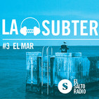 La Subterránea #3 El Mar