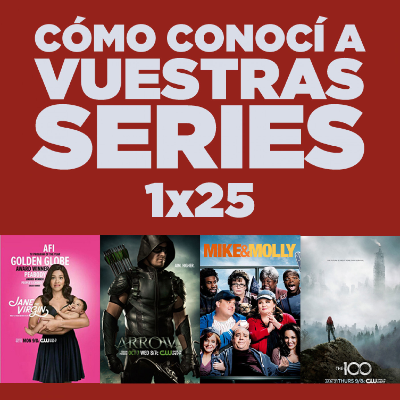 Cómo conocí a vuestras series 1x25 - Juego de Tronos, The 100, Jane the Virgin, TLMOE, Arrow, Mike & Molly, SNL, etc.